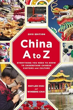 china a to z everything you need to know to understand chinese customs and culture 1st edition may lee chai