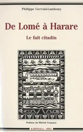 de loma a harare le fait citadin images et pratiques des villes africaines 1st edition philippe gervais
