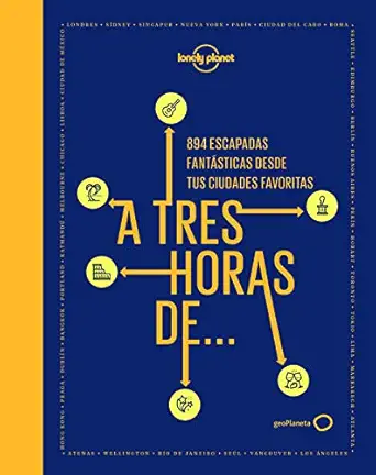 a tres horas de 894 escapadas fanta sticas desde tus ciudades favoritas 1st edition aa vv ,noelia palacios
