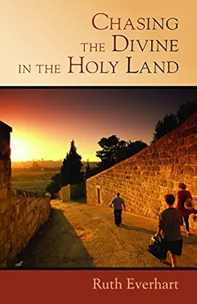 chasing the divine in the holy land 1st edition ruth everhart 0802869076, 978-0802869074
