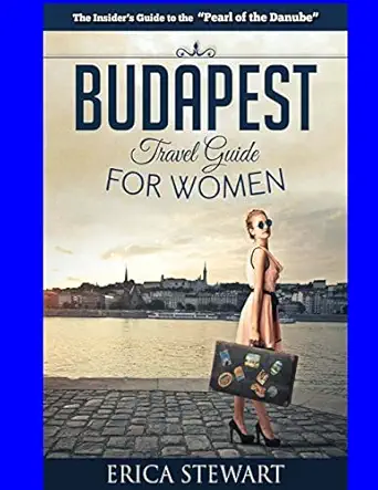 budapest travel guide for women travel hungary europe guidebook europe hungary general short reads travel 1st