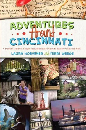 adventures around cincinnati 1st edition laura hoevener ,terri weeks 1936107430, 978-1936107438