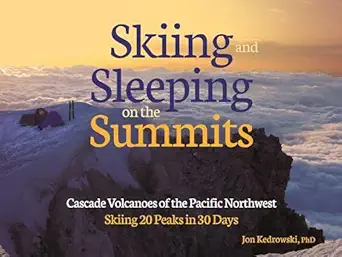 sleeping on the summits cascade volcanoes of the pacific northwest 1st edition jon kedrowski 1937052354,