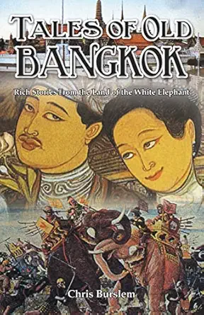 tales of old bangkok rich stories from the land of the white elephant 1st edition chris burslem 9881998425,