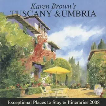 karen browns tuscany and umbria 2008 exceptional places to stay and itineraries 1st edition clare brown
