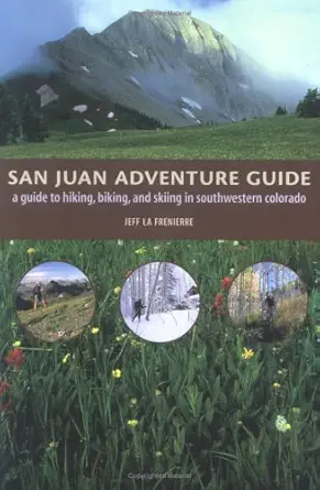 san juan adventure guide hiking biking and skiing in southwestern colorado 1st edition jeff la frenierre