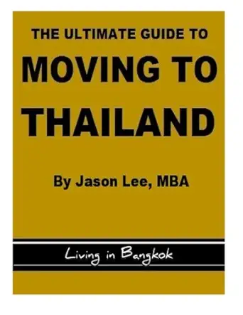 the ultimate guide to moving to thailand living in bangkok 1st edition ron lee 1482561727, 978-1482561722