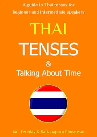 thai tenses and talking about time speak thai today how to express time concepts in the thai language simple