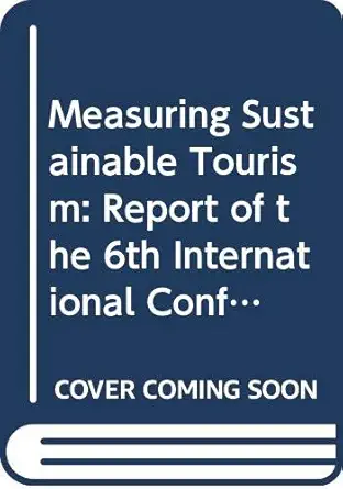 measuring sustainable tourism a call for action report of the 6th international conference on tourism