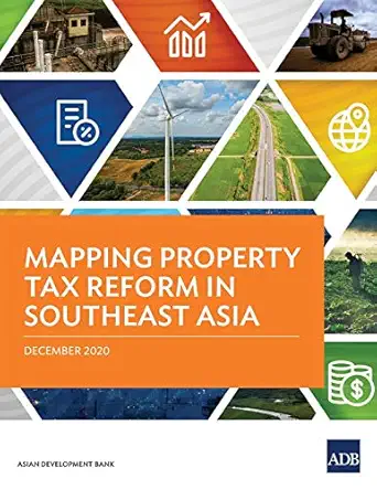 mapping property tax reform in southeast asia 1st edition asian development bank 9292624954, 978-9292624958