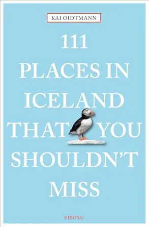 111 places in iceland that you shouldnt miss revised and updated 1st edition kai oidtmann 3740800305,