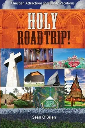 holy road trip christian attractions for family vacations 1st edition sean o\\\\\\\'brien 149031539x,