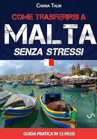 come trasferirsi a malta senza stress 1st edition chiara 8826052735, 978-8826052731