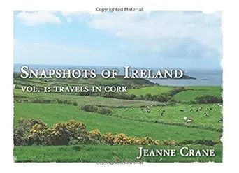 snapshots of ireland vol 1 travels in cork 1st edition jeanne crane 1535278609, 978-1535278607