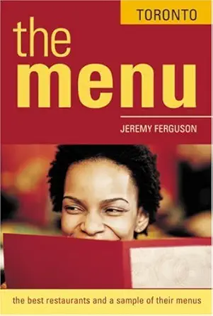 the menu toronto the 200 best restaurants and their menus 1st edition jeremy ferguson 1580082785,