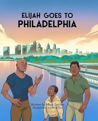 elijah goes to philadelphia 1st edition mark darden ,anh bui 1736703021, 978-1736703021