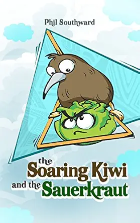 the soaring kiwi and the sauerkraut 1st edition phil southward 1514132761, 978-1514132760