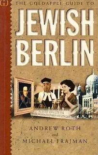 the goldapple guide to jewish berlin 1st edition andrew roth 3980635600, 978-3980635608