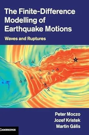 the finite difference modelling of earthquake motions waves and ruptures 1st edition peter moczo ,jozef