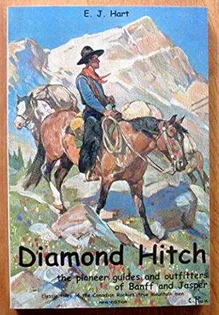 diamond hitch the pioneer guides and outfitters of banff and jasper 1st edition e j hart 0969973276,