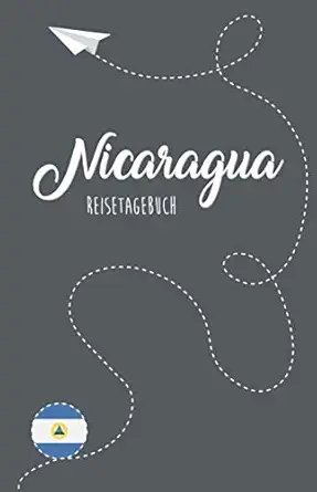 nicaragua reisetagebuch zum selberschreiben ausfa 1/4llen und gestalten 1st edition nicaragua reisebuch