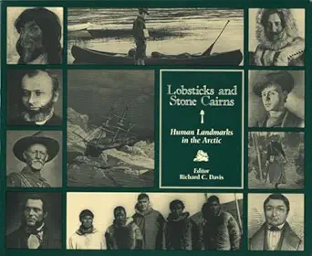 lobsticks and stone cairns human landmarks in the arctic 1st edition richard c davis 1895176883,