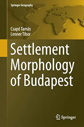 settlement morphology of budapest 1st edition csapa tama s ,lenner tibor 3319283634, 978-3319283630