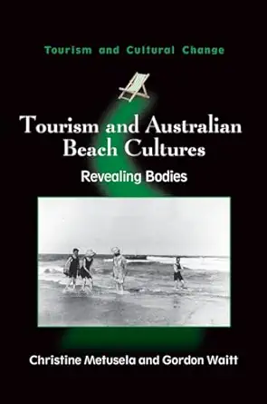 tourism and australian beach cultures revealing bodies 1st edition christine metusela ,gordon waitt
