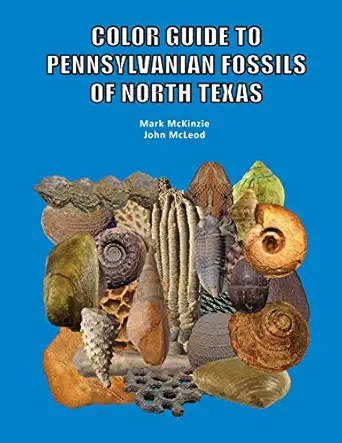 color guide to pennsylvanian fossils of north texas 1st edition mark mckinzie ,john mcleod 0692506136,