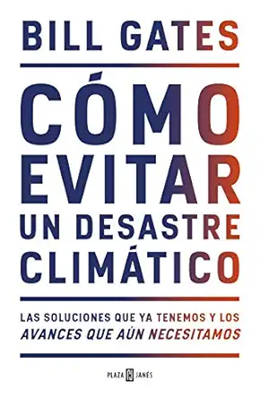 ca mo evitar un desastre clima tico las soluciones que ya tenemos y los avances que aa n necesitamos 1st