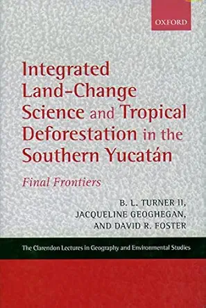 integrated land change science and tropical deforestation in the southern yucata n final frontiers 1st
