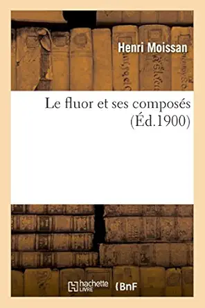 le fluor et ses composas 1st edition henri moissan 2013479514, 978-2013479516