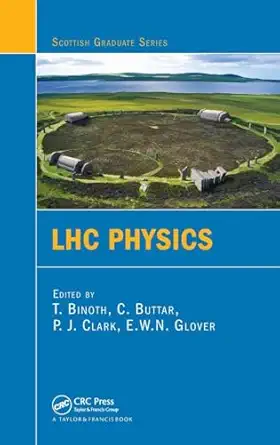 lhc physics 1st edition t binoth ,c buttar ,p j clark ,e w n glover 1439837708, 978-1439837702