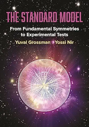 the standard model from fundamental symmetries to experimental tests 1st edition yuval grossman ,yossi nir