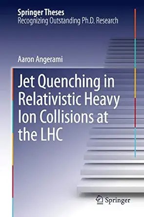 jet quenching in relativistic heavy ion collisions at the lhc 1st edition aaron angerami 3319012185,