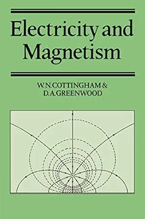 electricity and magnetism 1st edition w n cottingham ,d a greenwood 0521368030, 978-0521368032
