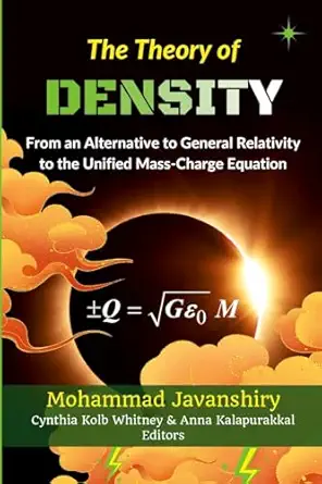 the theory of density from an alternative to general relativity to the unified mass charge equation 1st