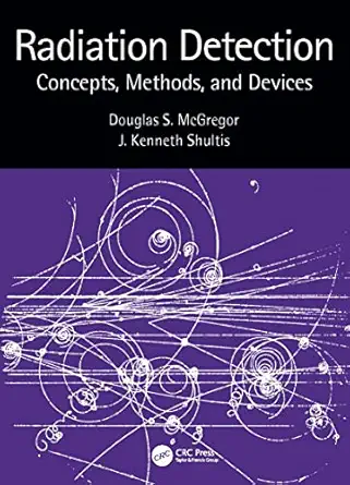 radiation detection concepts methods and devices 1st edition douglas mcgregor ,j kenneth shultis 1439819394,