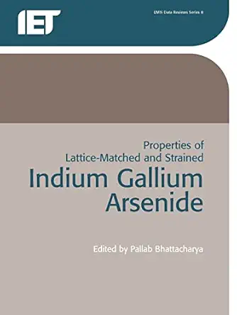properties of lattice matched and strained indium gallium arsenide 1st edition p bhattacharya 0863416624,