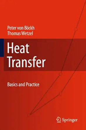 heat transfer basics and practice 1st edition peter von ba ckh ,thomas wetzel 3642191827, 978-3642191824