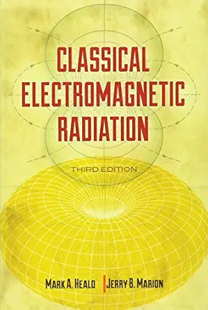 classical electromagnetic radiation 1st edition mark a heald ,jerry b marion 0486490602, 978-0486490601
