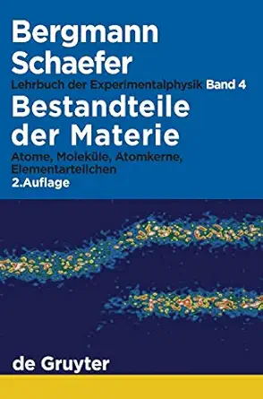 lehrbuch der experimentalphysik bestandteile der materie atome moleka 1/4le atomkerne elementarteilchen/