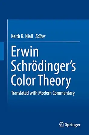 erwin schra dingers color theory translated with modern commentary 1st edition keith k niall 3319646192,