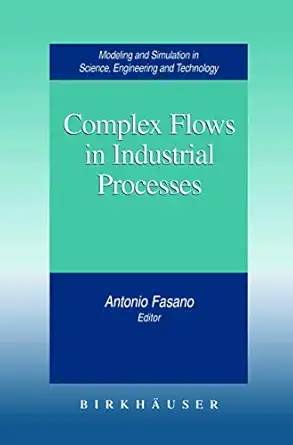 complex flows in industrial processes 1st edition antonio fasano 1461271061, 978-1461271062