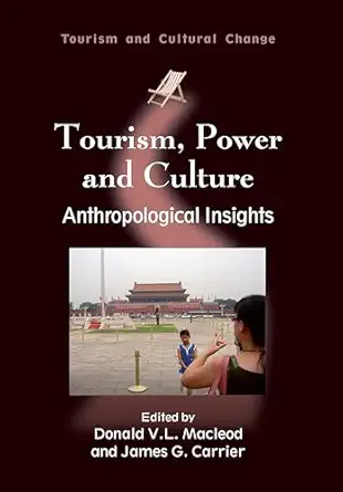 tourism power and culture anthropological insights 1st edition dr donald v l macleod ,james g carrier