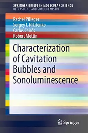 characterization of cavitation bubbles and sonoluminescence 1st edition rachel pflieger ,sergey i