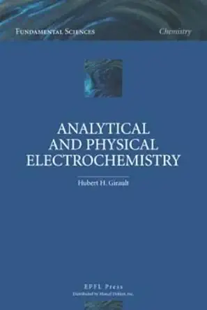 analytical and physical electrochemistry 1st edition hubert girault 0824753577, 978-0824753573