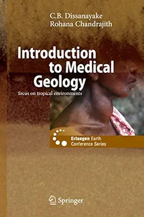 introduction to medical geology 1st edition c b dissanayake ,rohana chandrajith 3642004849, 978-3642004841