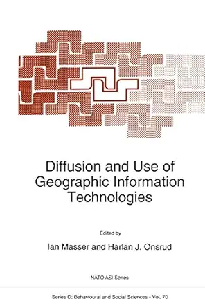 diffusion and use of geographic information technologies 1st edition i masser ,h j onsrud 0792321901,