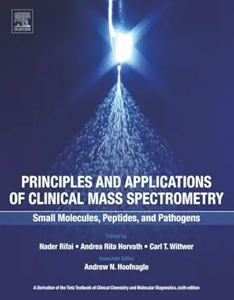 principles and applications of clinical mass spectrometry small molecules peptides and pathogens 1st edition